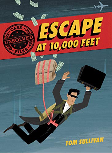 Escape at 10,000 Feet (Unsolved Case Files, Volume 1)