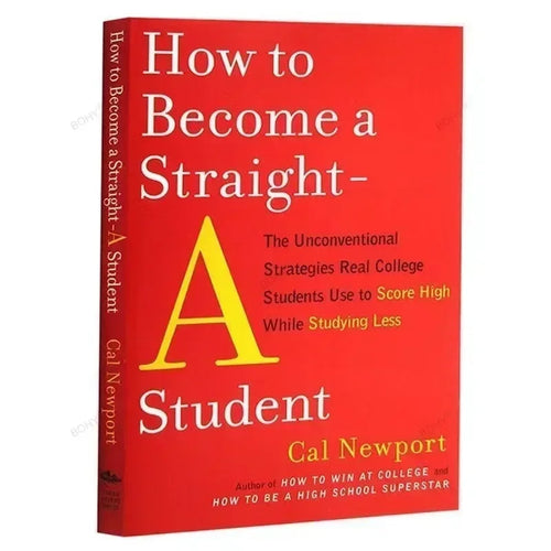 How to Become a Straight-A Student by Cal Newport
